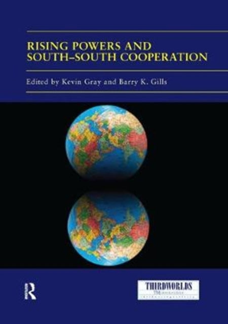 Book cover of: Rising Powers and South-South Cooperation. By: Kevin Gray
