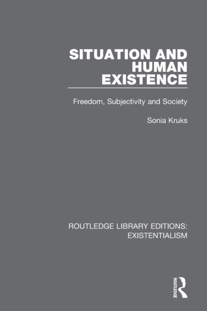 Book cover of: Situation and Human Existence. By: Sonia Kruks