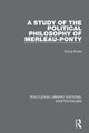 Book cover of: Study of the Political Philosophy of Merleau-Ponty. By: Sonia Kruks