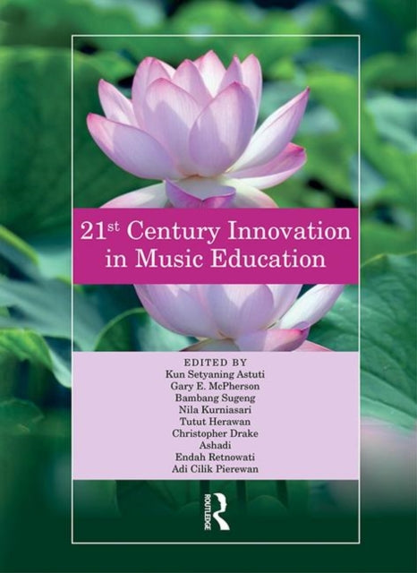 Book cover of: 21st Century Innovation in Music Education. By: Kun Setyaning Astuti