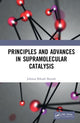 Book cover of: Principles and Advances in Supramolecular Catalysis. By: Jubaraj Bikash Baruah