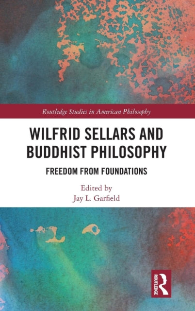 Book cover of: Wilfrid Sellars and Buddhist Philosophy. By: Jay L. Garfield