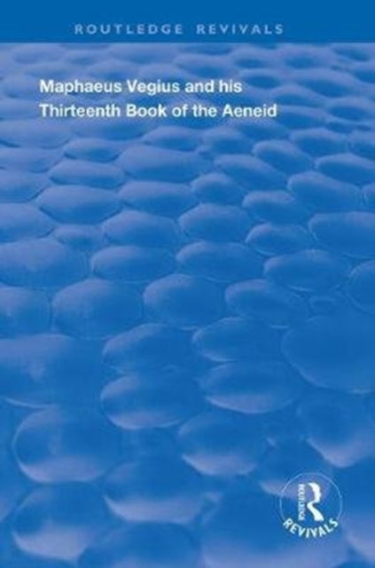 Book cover of: Maphaeus Vegius and His Thirteenth Book of the Aeneid. By: Anna Cox Brinton