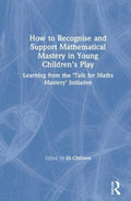 How to Recognise and Support Mathematical Mastery in Young Children’s Play