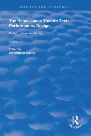 The Renaissance Theatre: Texts, Performance, Design