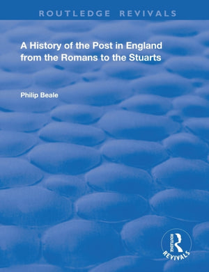 A History of the Post in England from the Romans to the Stuarts