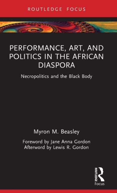 Book cover of: Performance, Art, and Politics in the African Diaspora. By: Myron Beasley