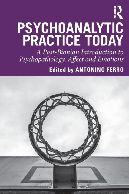 Book cover of: Psychoanalytic Practice Today. By: Antonino Ferro