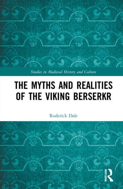 Book cover of: Myths and Realities of the Viking Berserkr. By: Roderick Dale