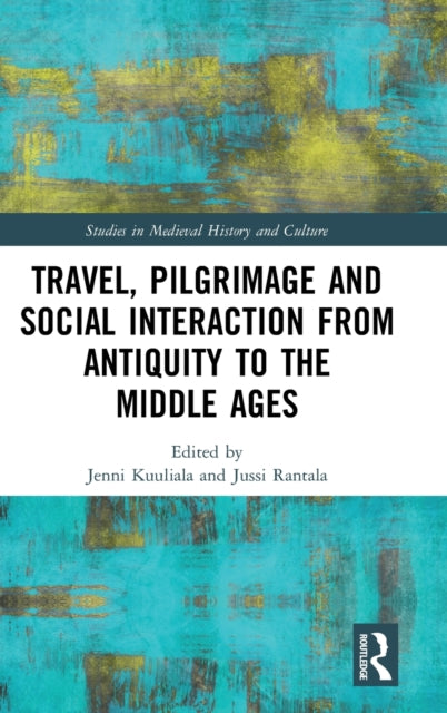 Book cover of: Travel, Pilgrimage and Social Interaction from Antiquity to the Middle Ages. By: Jenni Kuuliala