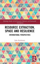 Book cover of: Resource Extraction, Space and Resilience. By: Juha Kotilainen