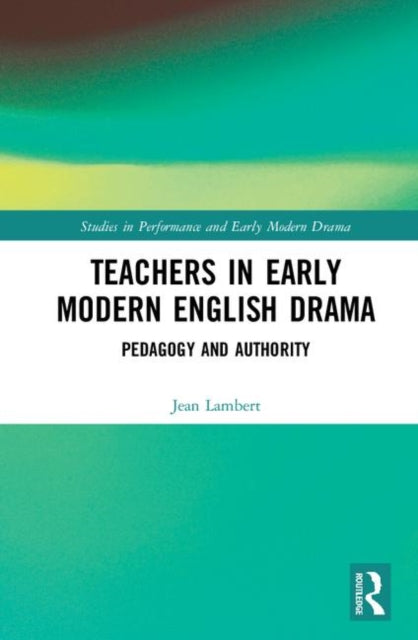Book cover of: Teachers in Early Modern English Drama. By: Jean Lambert