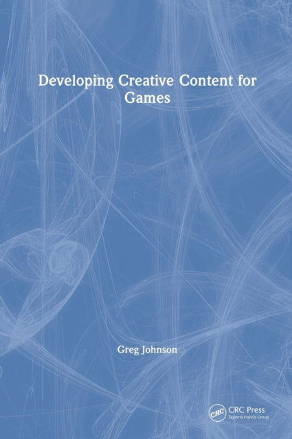 Book cover of: Developing Creative Content for Games. By: Greg Johnson