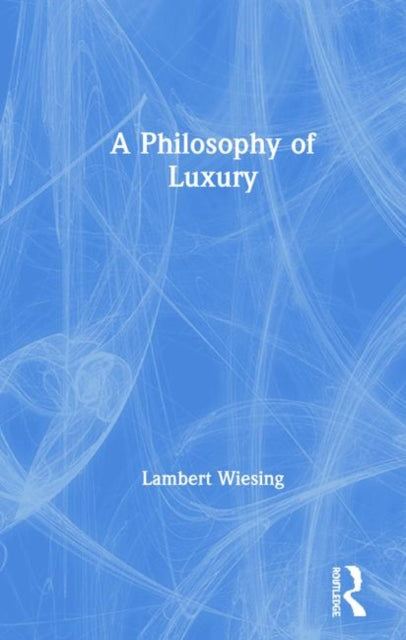 Book cover of: Philosophy of Luxury. By: Lambert Wiesing