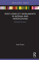Book cover of: Post-Conflict Monuments in Bosnia and Herzegovina. By: Uros Čvoro