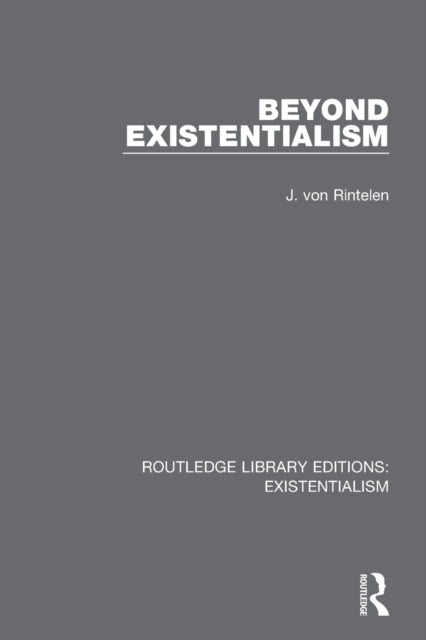 Book cover of: Beyond Existentialism. By: J. Von Rintelen