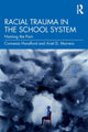 Book cover of: Racial Trauma in the School System. By: Connesia Handford