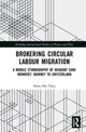 Book cover of: Brokering Circular Labour Migration. By: Huey Shy Chau