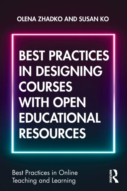 Book cover of: Best Practices in Designing Courses with Open Educational Resources. By: Olena Zhadko