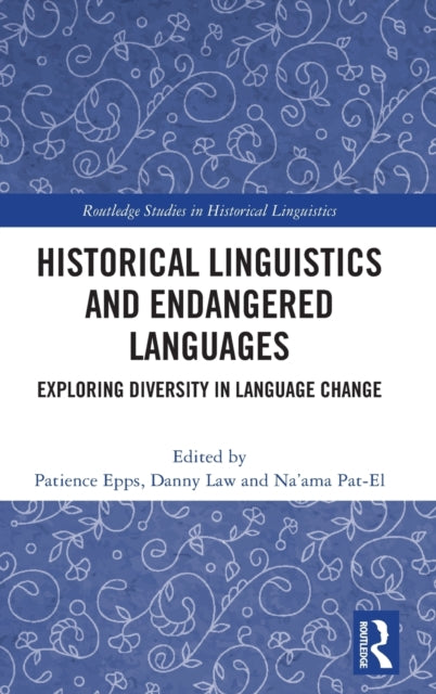 Book cover of: Historical Linguistics and Endangered Languages. By: Patience Epps