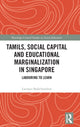 Book cover of: Tamils, Social Capital and Educational Marginalization in Singapore. By: Lavanya Balachandran