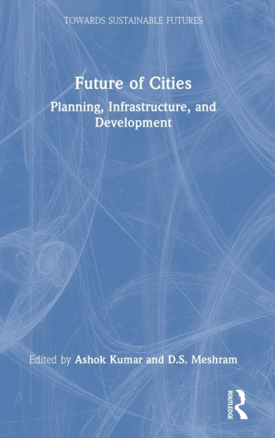 Book cover of: Future of Cities. By: Ashok Kumar