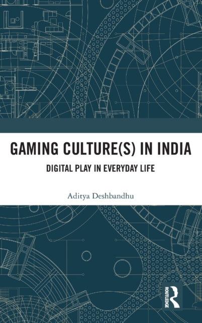 Book cover of: Gaming Culture(s) in India. By: Aditya Deshbandhu