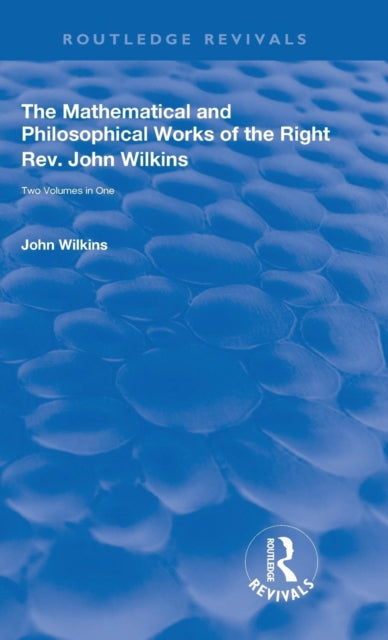 Book cover of: Mathematical and Philosophical Works of the Right Rev. John Wilkins. By: John Wilkins
