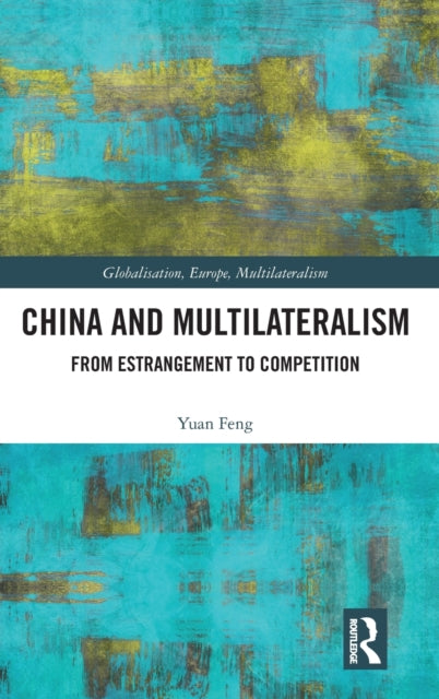 Book cover of: China and Multilateralism. By: Yuan Feng