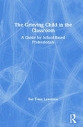 The Grieving Child in the Classroom
