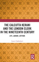 Book cover of: Calcutta Kerani and the London Clerk in the Nineteenth Century. By: Sumit Chakrabarti