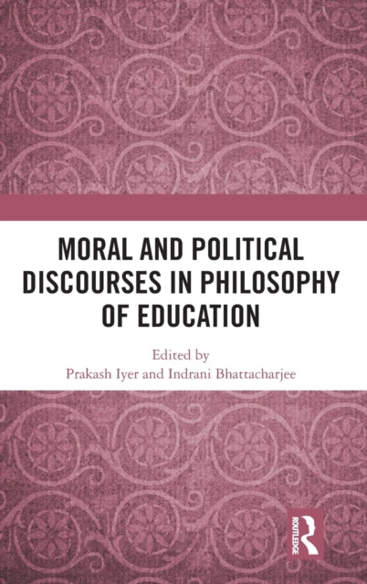 Book cover of: Moral and Political Discourses in Philosophy of Education. By: Prakash Iyer