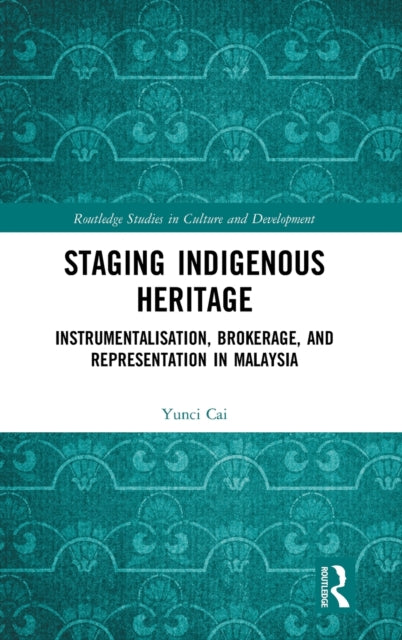 Book cover of: Staging Indigenous Heritage. By: Yunci Cai