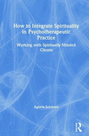 How to Integrate Spirituality in Psychotherapeutic Practice