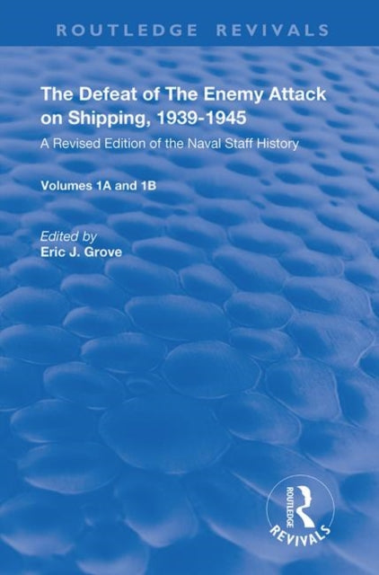 Book cover of: Defeat of the Enemy Attack upon Shipping, 1939–1945. By: Eric Grove