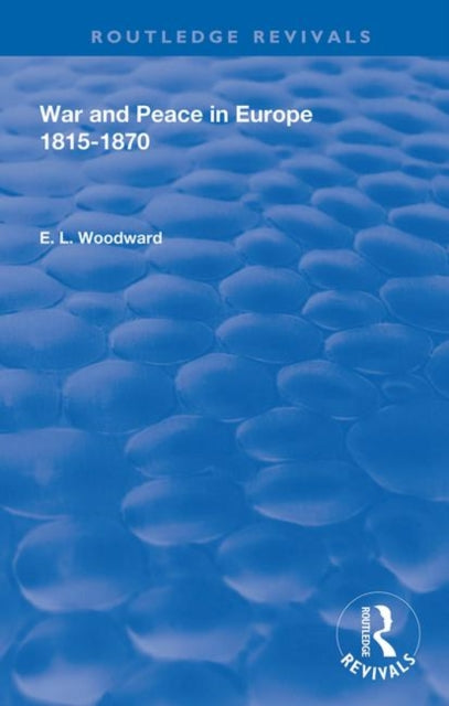 Book cover of: War and Peace in Europe 1815-1870. By: E. L. Woodward