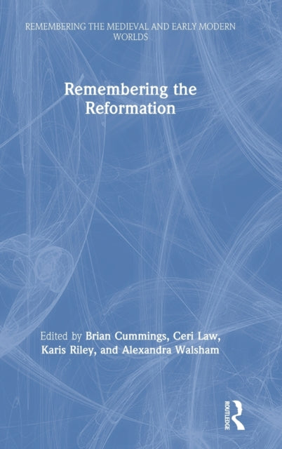 Book cover of: Remembering the Reformation. By: Alexandra Walsham