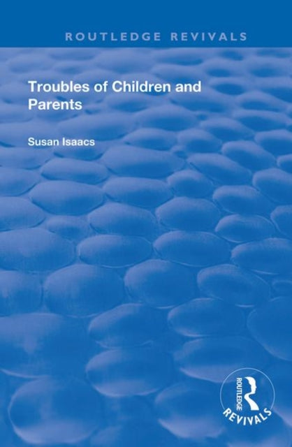 Book cover of: Troubles of Children and Parents. By: Susan Sutherland Fairhurst Isaacs