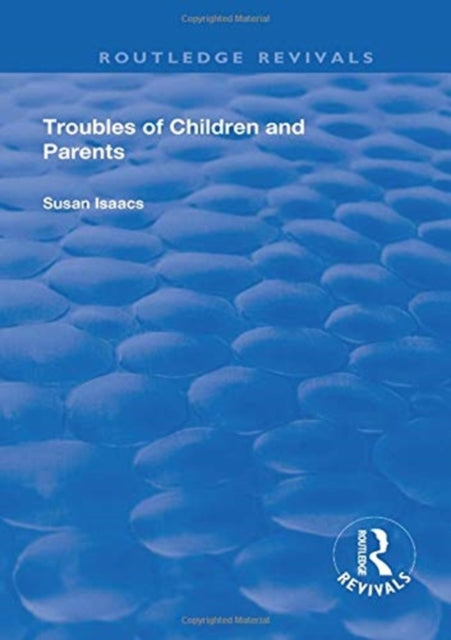 Book cover of: Troubles of Children and Parents. By: Susan Sutherland Fairhurst Isaacs