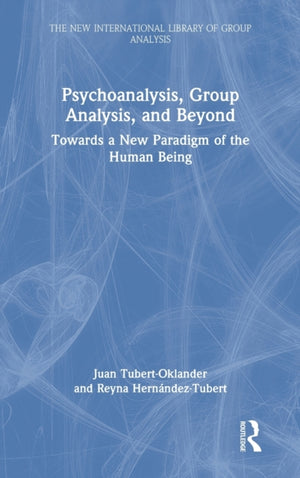 Psychoanalysis, Group Analysis, and Beyond