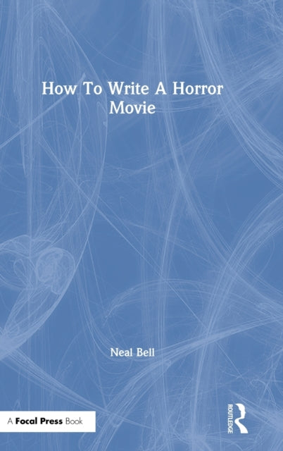 Book cover of: How To Write A Horror Movie. By: Neal Bell