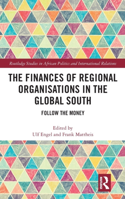 Book cover of: Finances of Regional Organisations in the Global South. By: Ulf Engel