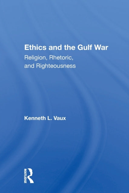 Book cover of: Ethics and the Gulf War. By: Kenneth L. Vaux