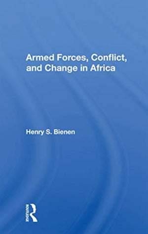 Armed Forces, Conflict, And Change In Africa