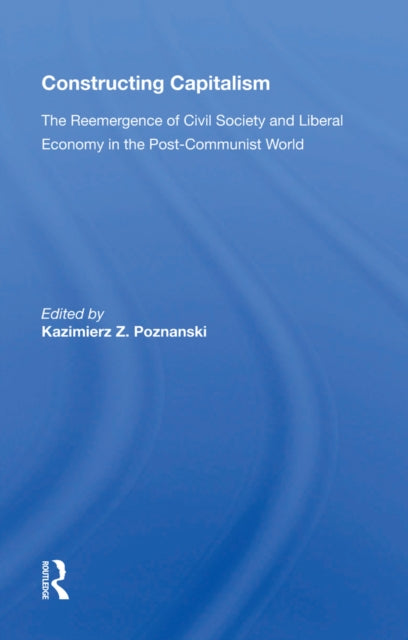 Book cover of: Constructing Capitalism. By: Kazimierz Z. Poznanski