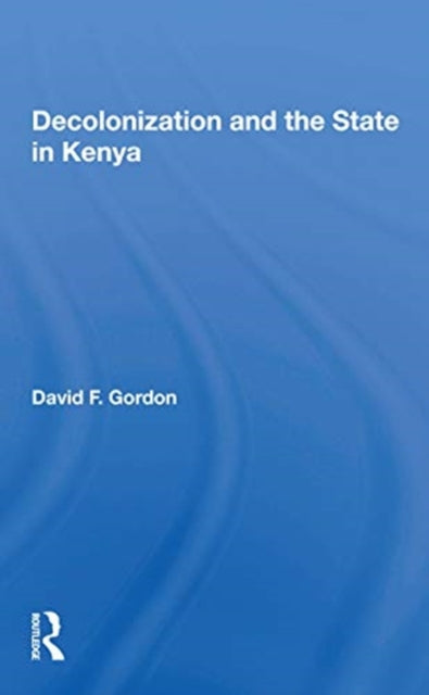 Book cover of: Decolonization and the State in Kenya