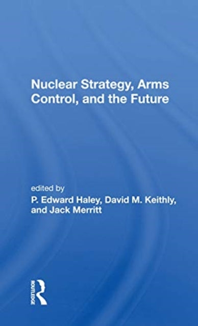 Book cover of: Nuclear Strategy, Arms Control, and the Future. By: P. Edward Haley