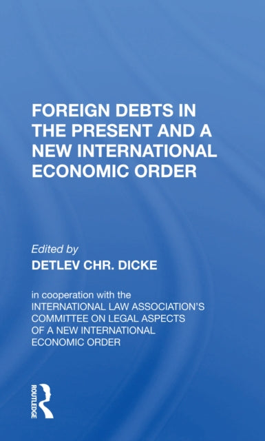 Book cover of: Foreign Debts in the Present and a New International Economic Order. By: Detlev Christian Dicke