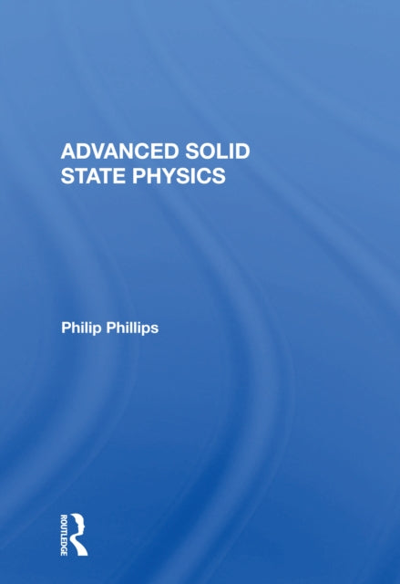 Book cover of: Advanced Solid State Physics. By: Philip Phillips