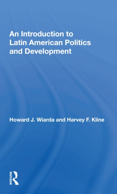 Book cover of: Introduction to Latin American Politics and Development. By: Howard J. Wiarda
